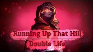 [Running Up That Hill] || Double Life Animatic Resimi