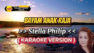 Bayam Anak Raja - Stella Philip ( Karaoke Version )