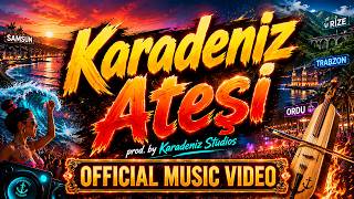 Karadeniz Ateşi - Yaz Ateşi Geldi (Prod. By Karadeniz Studios) Dancehall 