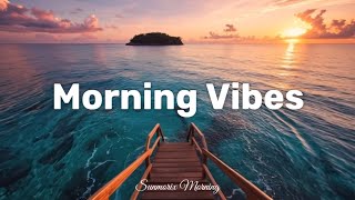 Morning Vibes 2026 🌞 Tropical House & Chillout Mix to Start Your Day Happy