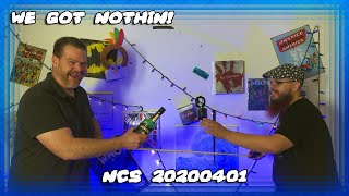 We got Nothin - NCS 20200401
