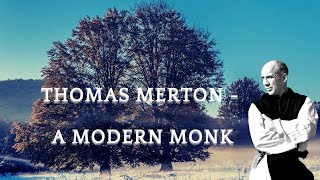 Thomas Merton – A Modern Monastic