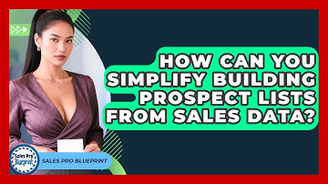 How Can You Simplify Building Prospect Lists From Sales Data? - Sales Pro Blueprint