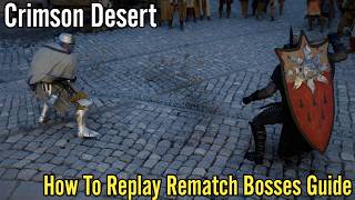 Crimson Desert, How To Replay Rematch Bosses Guide