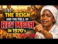 The Reign And Fall Of Rev Mbah In The 1970s-Lesson For The Church (Part 2)