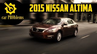 2015 Nissan Altima problems - Should you buy?