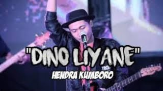 Dino Liyane-Hendra Kumbara (lirik vidio)