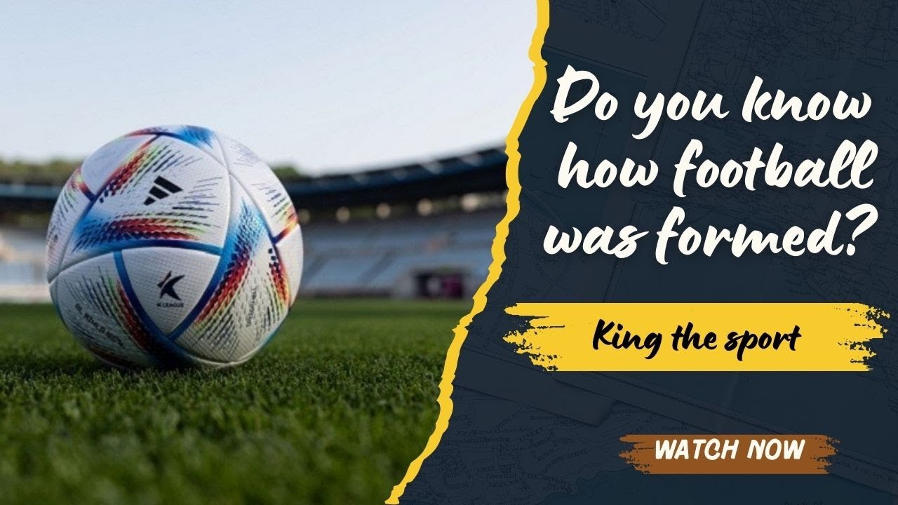 The History of Football: How the World’s Game Was Born - YouTube
