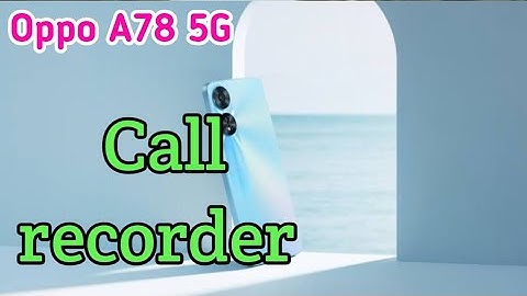 Call Recording Setting In Oppo A78 5G, Auto Call Recording Problem Solve In Oppo A78 5G