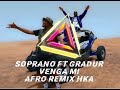 Soprano feat gradur  venga mi afro remix dj hka soprano  gradyog