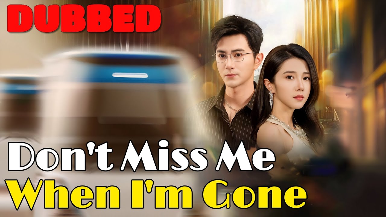 🆕Don't Miss Me When I'm Gone(DUBBED)  