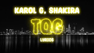 KAROL G, Shakira - TQG (Lyrics)