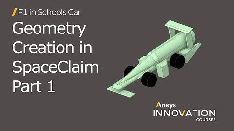 Aerodynamics of an STEM Racing Car Using Ansys - Geometry Creation in SpaceClaim - Lesson 1, Pt. 1