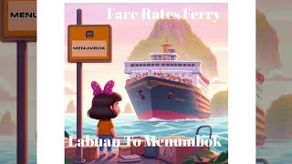 JOURNEY FARE RATES FEERY || MENUMBOK TERMINAL TO LABUAN 2024