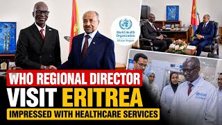 WHO Regional Director Visit Eritrea-Health, Education, &amp; the Future of Development @EritreaInsight1 