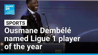 Ligue 1: Ousmane Dembélé named player of the year for second straight year • FRANCE 24 English