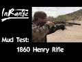 Lever Gun Series: Mud Test - 1860 Henry Rifle