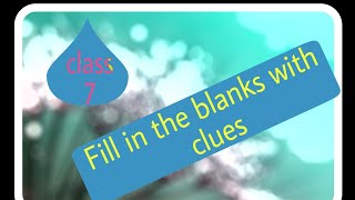 Class 7; gap filling with clues
