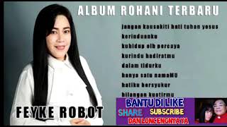 ALBUM ROHANI YESUS JURUMUDIKU FEYKE ROBOT SANGAT MENYENTUH HATI