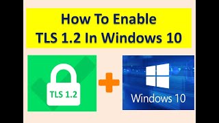 Enable TLS 1.2 in Windows 10