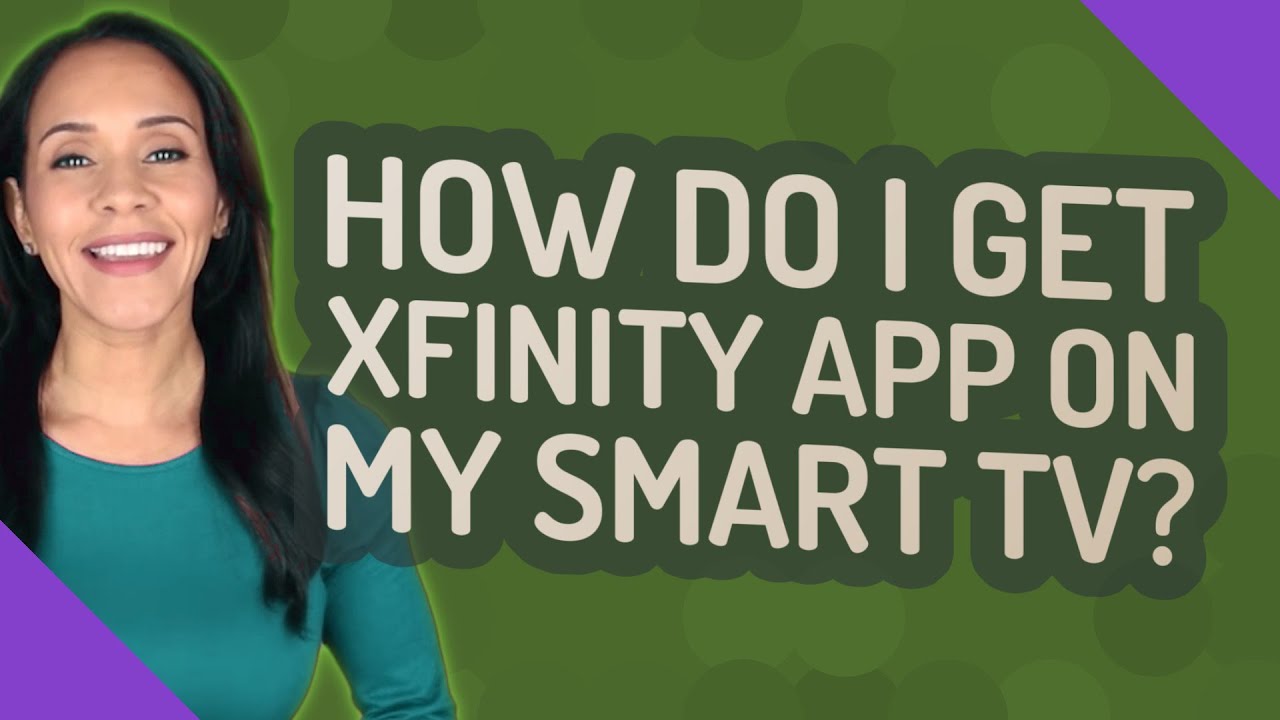 How Do I Get Xfinity App On My Smart Tv?
