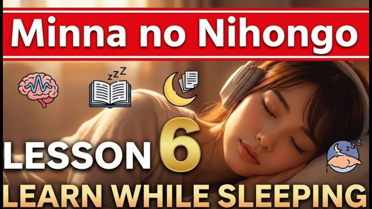 Minna no Nihongo Lesson 6 | 7H Immersion: Learn Japanese While You Sleep (Vocab & Sentences)