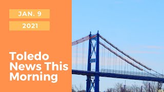 Toledo News This Morning: Chaos on Capitol Hill | Jan. 9, 2021