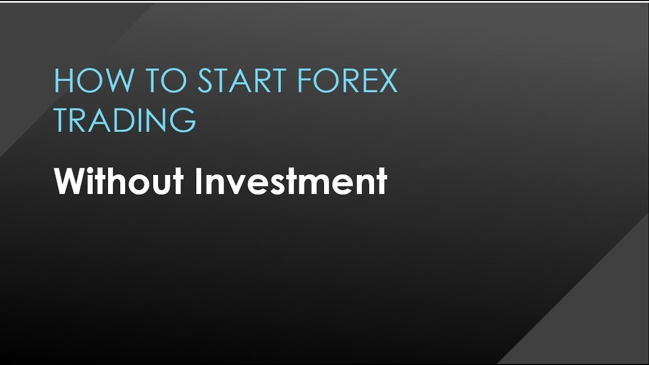 How To Start Forex Trading Without Investment - YouTube