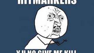 FREAKIN HITMARKERS!!!!