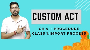 PROCEDURE | Custom Act, 1962 | Chapter 4 | Class 1 | CMA/CA/CS | Prof. Vinit kumar