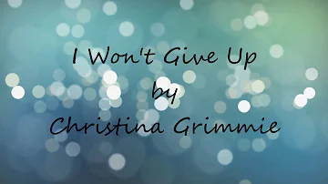 I Won't Give Up - Christina Grimmie (Lyrics)