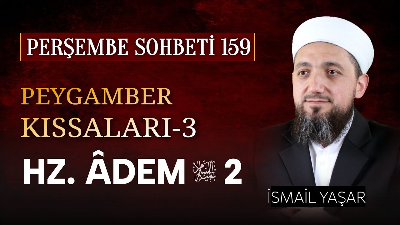 03 | Peygamber Kıssaları | Hz. Adem (2.Bölüm) | 09.10.2025 | İsmail YAŞAR