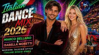 Marco Bellano &amp; Isabella Moretti - Italian Dance Mix 2026 Vol.1🔥(New Italo Disco 2026) 🔥🔥