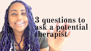 3 questions to ask a potential therapist