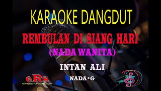 Karaoke Rembulan Di Siang Hari Nada Wanita - Intan Ali (Karaoke Dangdut Tanpa Vocal)