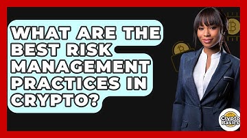 What Are The Best Risk Management Practices In Crypto? - CryptoBasics360.com