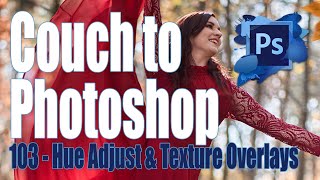 Couch to Photoshop: Episode 3 Hue Adjustment Layers & Texture Overlays