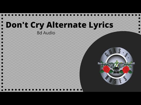*8D Audio* Don't Cry Alternate Lyrics By Guns N' Roses * Use Headphones* Lyrics Indecription