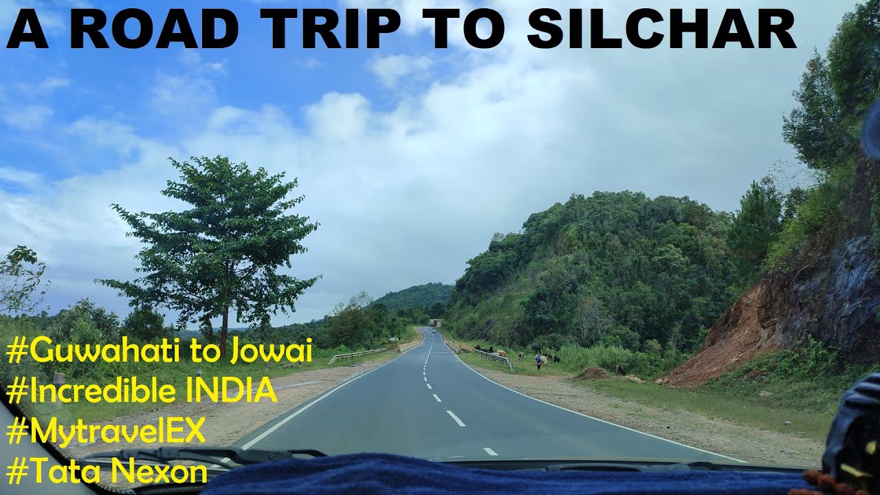 Guwahati to Jowai || A ROAD TRIP TO SILCHAR 