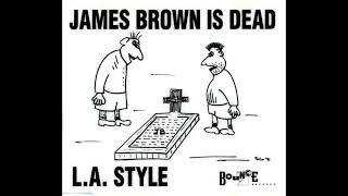L.A. Style - James Brown Is Dead (take outs)