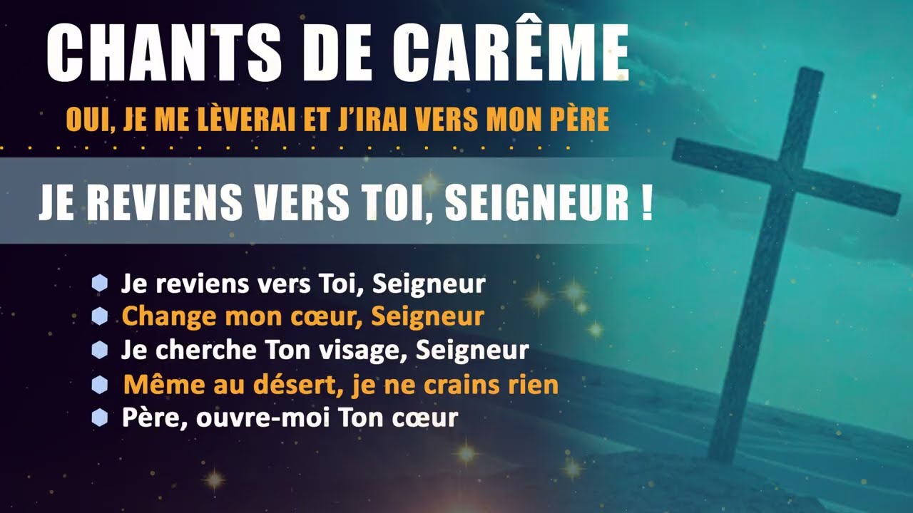 CHANTS DE PRIERE POUR LE CARÊME - Oui, je me lèverai et j’irai vers mon Père