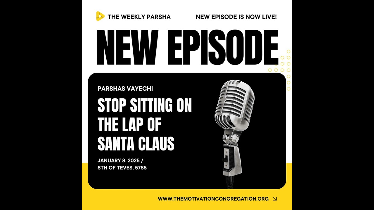 Parshas Vayechi: STOP SITTING ON THE LAP OF SANTA CLAUS Parshas Vayechi: STOP SITTING ON THE LAP OF SANTA CLAUS