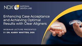 Enhancing Case Acceptance and Achieving Optimal Results with Clear Aligners