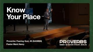 8/2/2026 "Know Your Place" (Proverbs: Fearing God, #6, Mark Henry)