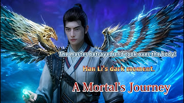 Master Betrays to Steal Body! Han Li’s Darkest Hour in A Record of Mortal