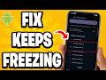 How To Fix Android Phone Keeps Freezing &amp; Lagging