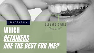 How to choose Retainer after Braces/Which Retainers are Better?/Getting Orthodontic Retainers