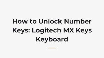 How to Unlock Number Keys: Logitech MX Keys Keyboard