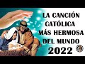 Música católica para iniciar el día dando - La canción católica más hermosa del mundo 2022