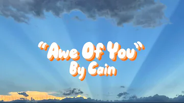 “Awe Of You” | by Cain | Lyrics